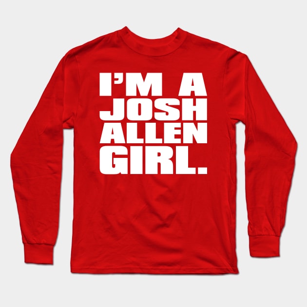 I'm A Josh Allen Girl Long Sleeve T-Shirt by Carl Cordes